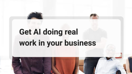 Get AI doing real work in your business